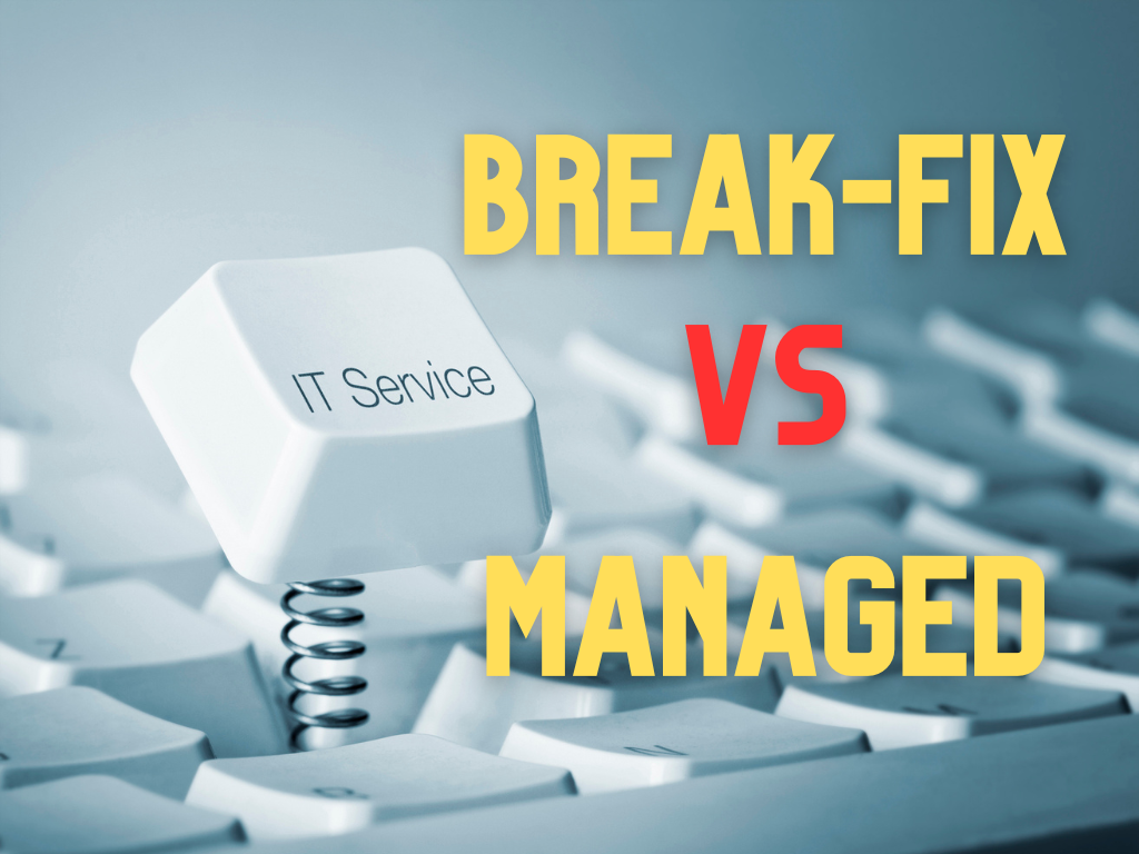 Break-Fix vs. Managed IT: Support for Your Business IT Needs