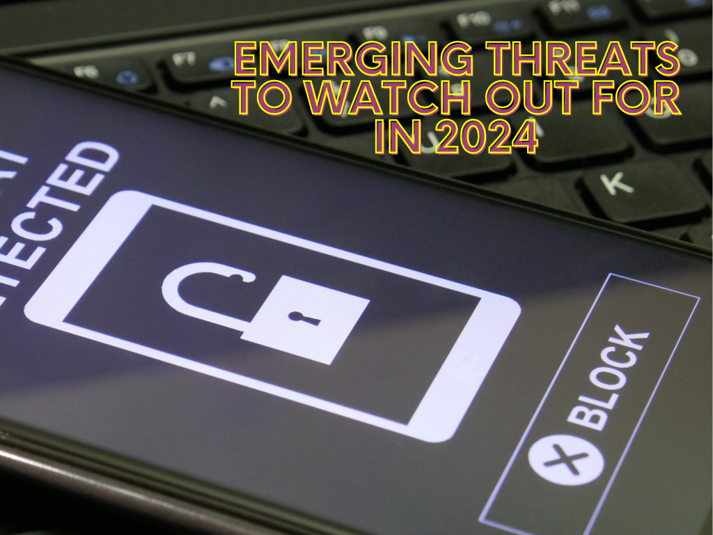 Emerging Threats to Watch Out for in 2024